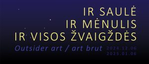 Paroda "Ir saulė, ir mėnulis, ir visos žvaigždės" @ Vilkamirgės galerija