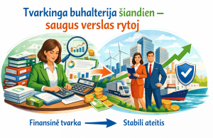 Tvarkinga buhalterija šiandien – saugus verslas rytoj