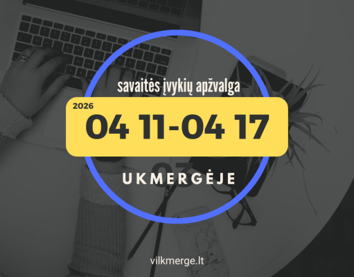 Savaitės įvykių apžvalga Ukmergėje (Balandžio 11 – Balandžio 17 d. )