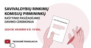 Vasario 9 d. darbą pradės savivaldybių rinkimų komisijų pirmininkai