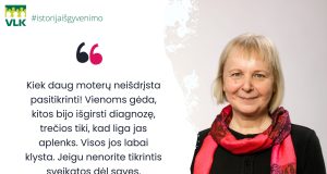 Istorija iš gyvenimo: pasitikrink sveikatą dėl savęs ir dėl tų, kuriuos myli