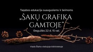 Tapybos edukacija suaugusiems ir šeimoms "Šakų grafika gamtoje" @ Vl. Šlaito viešoji biblioteka