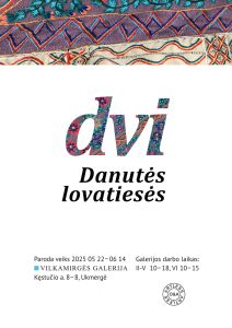 Paroda "Dvi - Danutės lovatiesės" @ Vilkamirgės galerija
