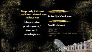 Kaip žydų kultūros (pa)likimo miesteliuose ieškojome: fotoparodos pristatymas, dainos, pasakojimai @ Ukmergės tolerancijos centras