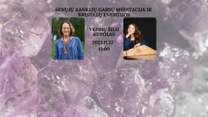 Senųjų kanklių garsų meditacija ir kristalų energijos @ Veprių Šilo Kupolas