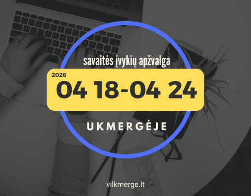 Savaitės įvykių apžvalga Ukmergėje (Balandžio 18 – Balandžio 24 d. )