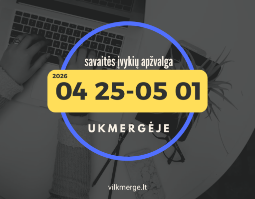 Savaitės įvykių apžvalga Ukmergėje (Balandžio 25 – Gegužės 1 d. )